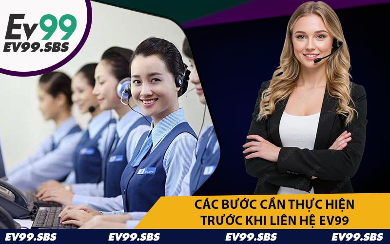 Các Bước Cần Thực Hiện Trước Khi Liên Hệ EV99