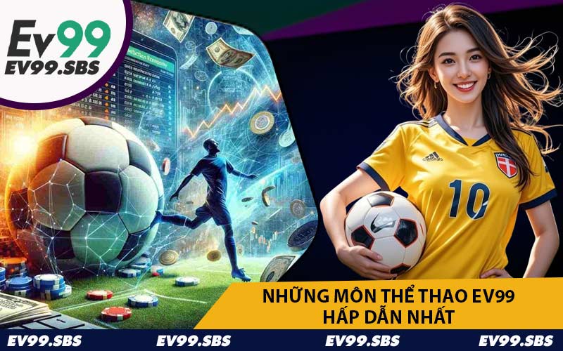 Những Môn Thể Thao EV99 Hấp Dẫn Nhất