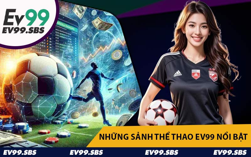 Những Sảnh Thể Thao EV99 Nổi Bật
