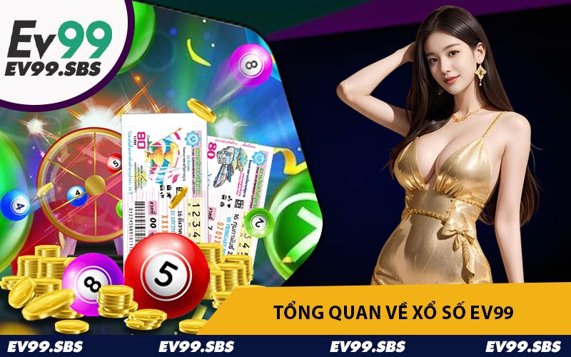Tổng Quan Về Xổ Số EV99