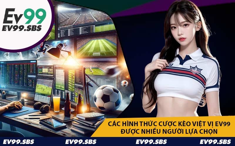 Các hình thức cược kèo việt vị EV99 được nhiều người lựa chọn